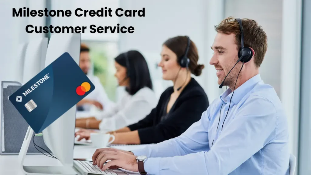 Milestone Credit Card 
Customer Service